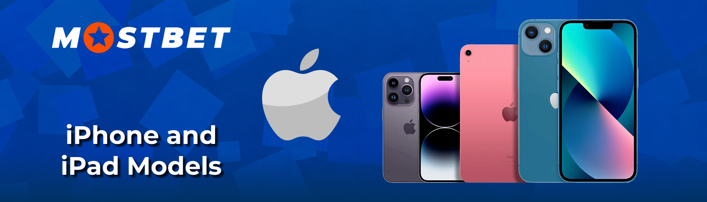 Compatible iPhone and iPad models Mostbet App
